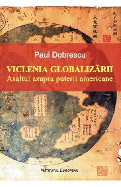 Viclenia Globalizarii - Paul Dobrescu - INSTITUTUL EUROPEAN