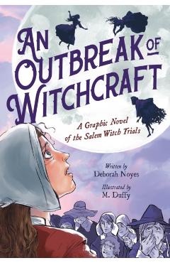 An Outbreak of Witchcraft: A Graphic Novel of the Salem Witch Trials - Deborah Noyes