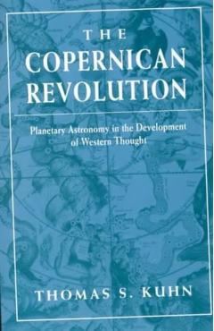 Copernican Revolution: Planetary Astronomy in the Development of Western Thought (Revised) - Thomas S. Kuhn