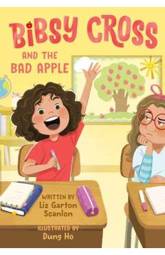 Bibsy Cross and the Bad Apple - Liz Garton Scanlon
