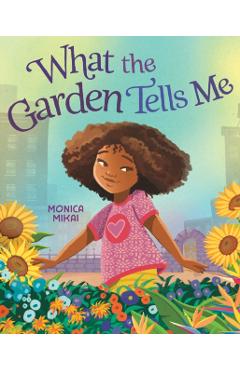 What the Garden Tells Me - Monica Mikai