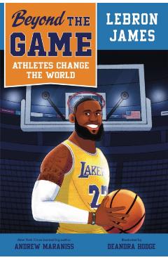 Beyond the Game: Lebron James - Andrew Maraniss