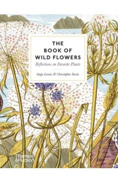 The Book of Wild Flowers: Reflections on Favorite Plants - Angie Lewin