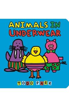 Animals in Underwear - Todd Parr