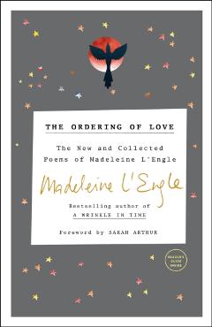 The Ordering of Love: The New and Collected Poems of Madeleine l\'Engle - Madeleine L\'engle