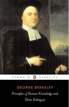 Principles of Human Knowledge and Three Dialogues Between Hylas and Philonous - George Berkeley