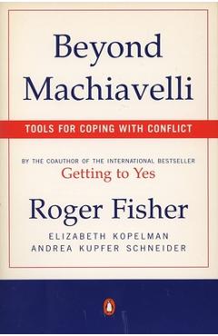 Beyond Machiavelli: Tools for Coping with Conflict - Roger Fisher - Imagine 1