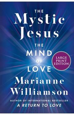 The Mystic Jesus: The Mind of Love - Marianne Williamson