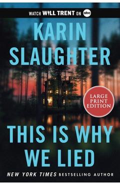 This Is Why We Lied: A Will Trent Thriller - Karin Slaughter