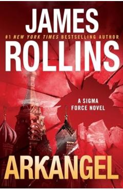Arkangel: A SIGMA Force Novel - James Rollins