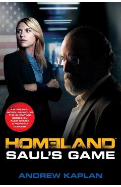 Homeland: Saul's Game: A Homeland Novel - Andrew Kaplan