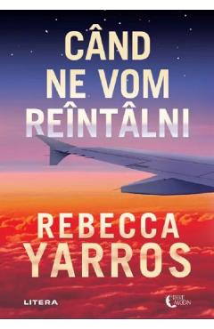 Cand ne vom reintalni - Rebecca Yarros