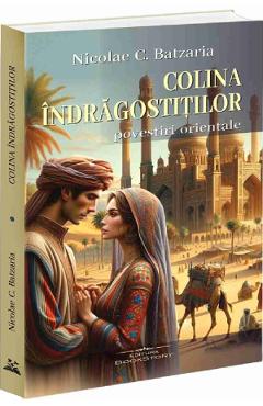 Colina indragostitilor. Povestiri orientale - Nicolae C. Batzaria - BOOKSTORY