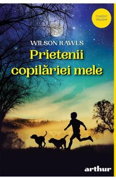 Prietenii copilariei mele - Wilson Rawls - GRUPUL EDITORIAL ART