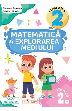 Matematica si explorarea mediului - Clasa 2 Partea 2 Caiet (B) - Nicoleta Popescu, Cristina Martin