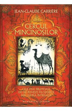 Cercul mincinosilor. Cele mai frumoase 100 de povesti filozofice - Jean-Claude Carriere