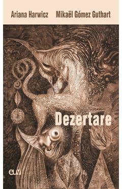 Dezertare - Ariana Harwicz, Mikael Gomez Guthart