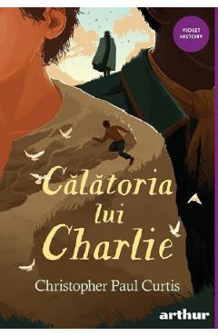 Calatoria lui Charlie - Christopher Paul Curtis