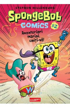 Spongebob comics Vol.2: Aventurieri marini, uniti-va! - Stephen Hillenburg