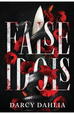 False Idols: A Dark College Romance - Darcy Dahlia