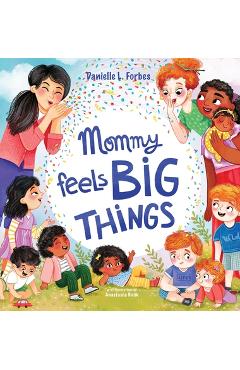 Mommy Feels BIG THINGS - Danielle L. Forbes