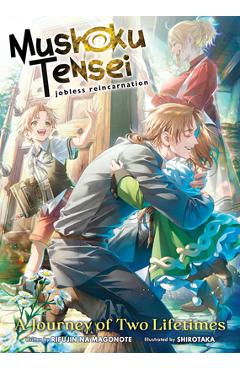 Mushoku Tensei: Jobless Reincarnation - A Journey of Two Lifetimes [Special Book] - Rifujin Na Magonote