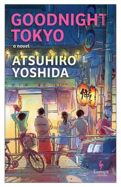 Goodnight Tokyo - Atsuhiro Yoshida