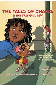 The Tales of Chance & The Faithful Few: A Second Chance, The Power Of Faith And Action - Shannan L. Wynn