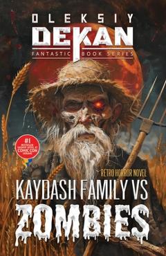 Kaydash Family vs Zombies: Kaydash Family vs Zombies - #1 bestseller mashup horror novel at Comic Con Ukraine 2021 - Oleksiy Dekan