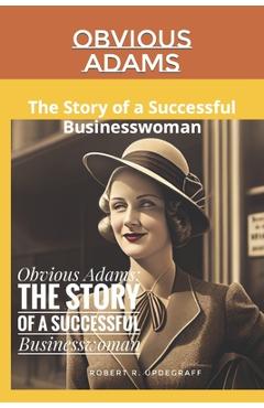 Obvious Adams: The Story of a Successful Businesswoman - Robert Updegraff