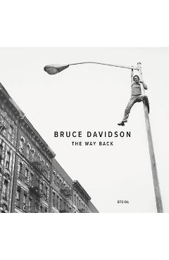 Bruce Davidson: The Way Back - Bruce Davidson