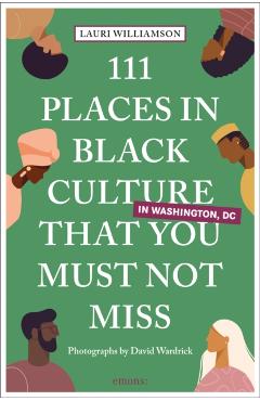 111 Places in Black Culture in Washington, DC That You Must Not Miss - Lauri Williamson