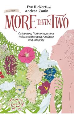 More Than Two: Cultivating Nonmonogamous Relationships with Kindness and Integrity - Eve Rickert