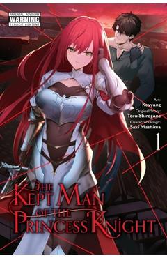 The Kept Man of the Princess Knight, Vol. 1 (Manga) - Toru Shirogane