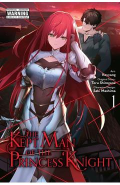 The Kept Man of the Princess Knight, Vol. 1 (Manga) - Toru Shirogane