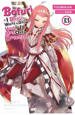 Bofuri: I Don't Want to Get Hurt, So I'll Max Out My Defense., Vol. 13 (Light Novel): Volume 13