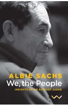 We, the People: Insights of an Activist Judge - Albie Sachs