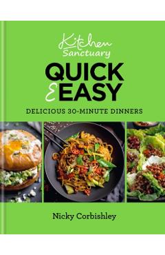 Kitchen Sanctuary Quick & Easy: Delicious 30-Minute Dinners - Nicky Corbishley
