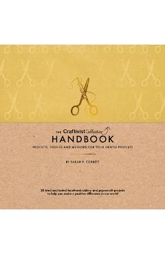 The Craftivist Collective Handbook: Projects, Stories and Methods for Your Gentle Protests -