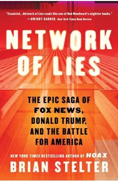 Network of Lies: The Epic Saga of Fox News, Donald Trump, and the Battle for American Democracy - Brian Stelter