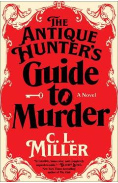 The Antique Hunter's Guide to Murder - C. L. Miller