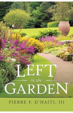Left in the Garden - Pierre F. D'haiti