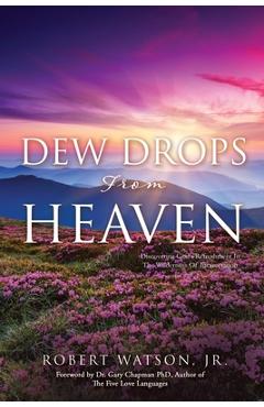 DEW DROPS From HEAVEN: Discovering God\'s Refreshment In The Wilderness Of Incarceration - Robert Watson