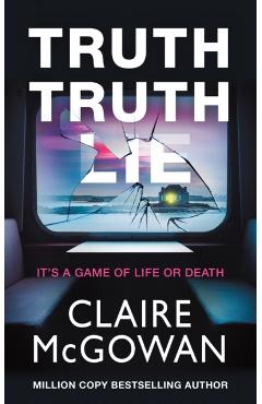 Truth Truth Lie - Claire Mcgowan