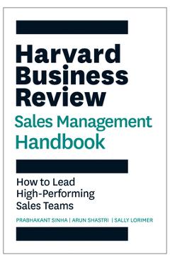 Harvard Business Review Sales Management Handbook: How to Lead High-Performing Sales Teams - Prabhakant Sinha