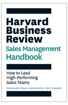 Harvard Business Review Sales Management Handbook: How to Lead High-Performing Sales Teams - Prabhakant Sinha