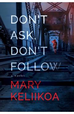 Don\'t Ask, Don\'t Follow - Mary Keliikoa