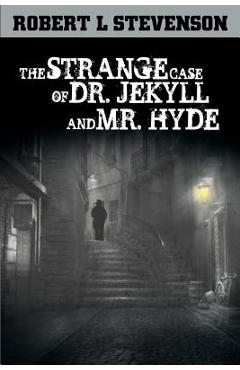 The Strange Case of Dr. Jekyll and Mr. Hyde - Robert Louis Stevenson