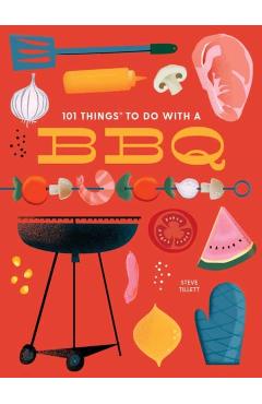 101 Things to Do with a Bbq, New Edition - Steve Tillett