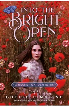 Into the Bright Open: A Secret Garden Remix - Cherie Dimaline